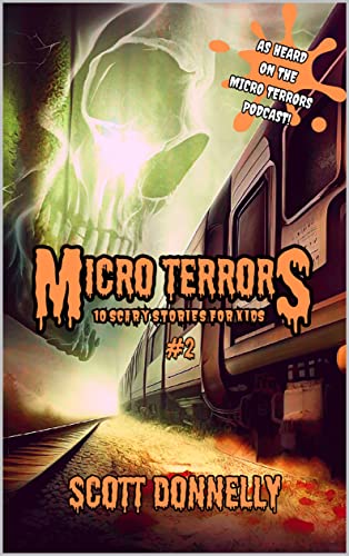 Micro Terrors: 10 Scary Stories for Kids (Volume #2) (Micro Terrors: Scary Stories for Kids)