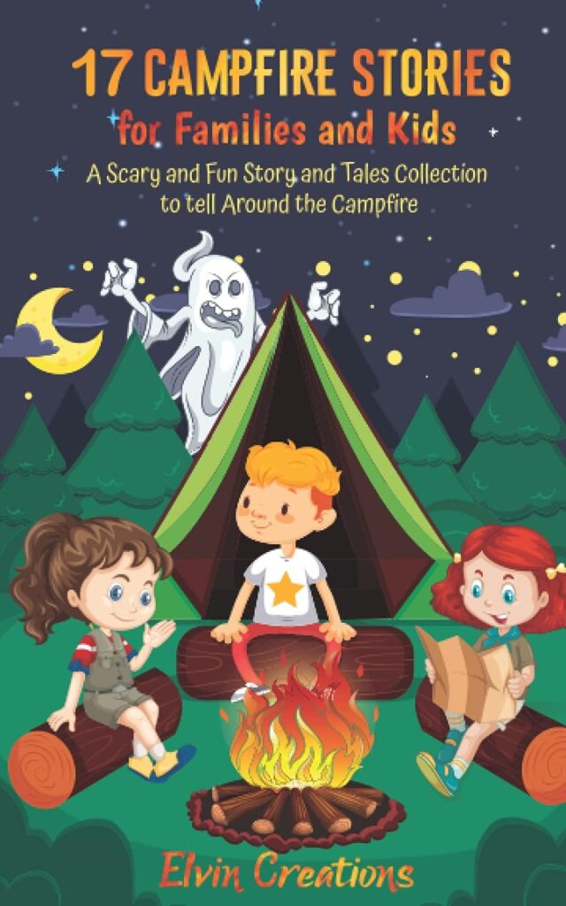17 Campfire Stories for Families and Kids: A Scary and Fun Story and Tales Collection to tell Around the Campfire